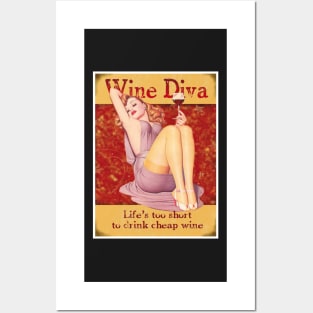Wine Diva,Life's too short to drink cheap Wine Posters and Art